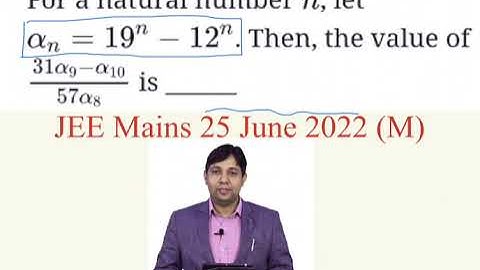 Quadratic Equation|| JEE Mains 2022|| 25 June 2022 M|| For a natural number n, let an = 19^n-12^n