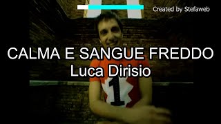 Luca Dirisio - Calma e sangue freddo (Karaoke Originale + cori)