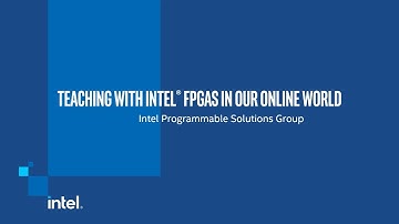 Teaching with Intel® FPGAs in Our Online World