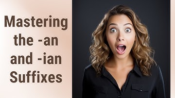 Cracking the Code: Mastering the "-an" and "-ian" Suffixes in English