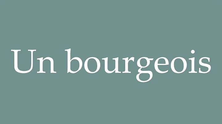 How to Pronounce ''Un bourgeois'' (A bourgeois) Correctly in French