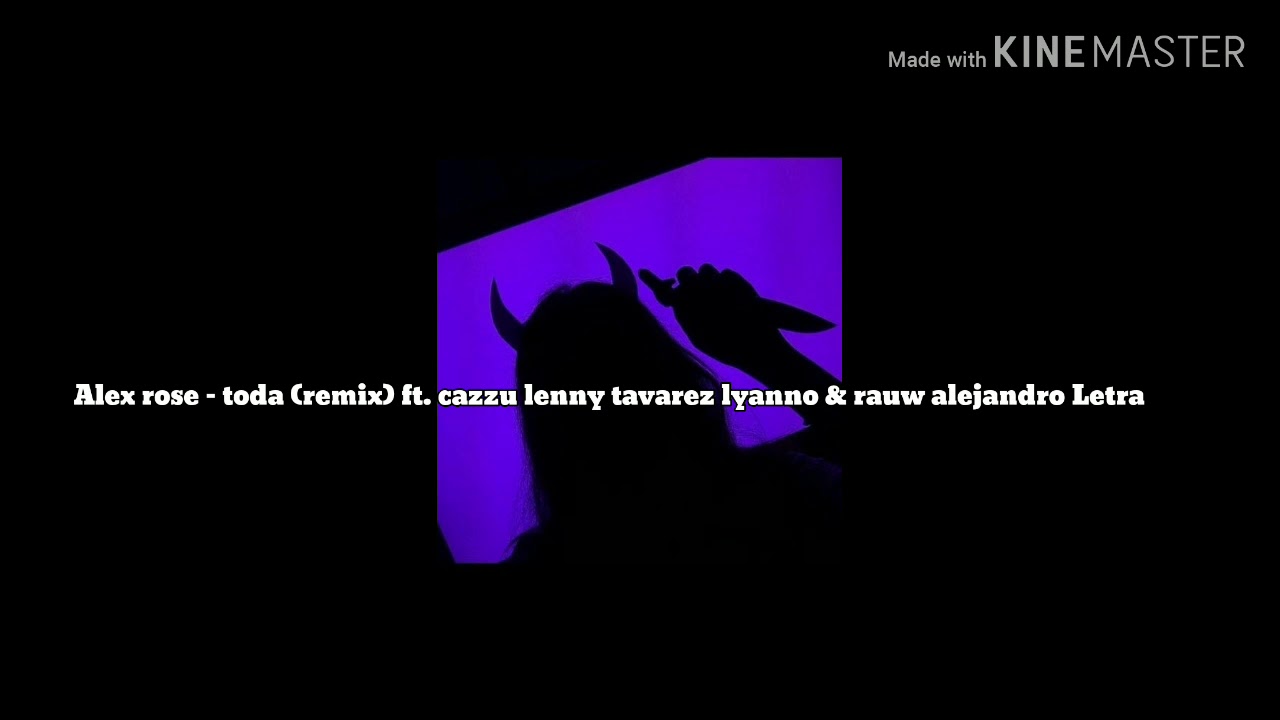 alex rose toda (remix) ft. cazzu lenny tavarez lyanno & rauw