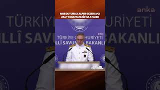 Alper Gezeravcı, Hava Kuvvetleri Bünyesinde Kurulan Uzay Komutanlığı Emrine Atandı