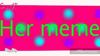 Her //meme//VERY VERY OLD//