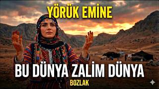 Yörük Emi̇ne - Bu Dünya Zali̇m Dünya - Bozlak