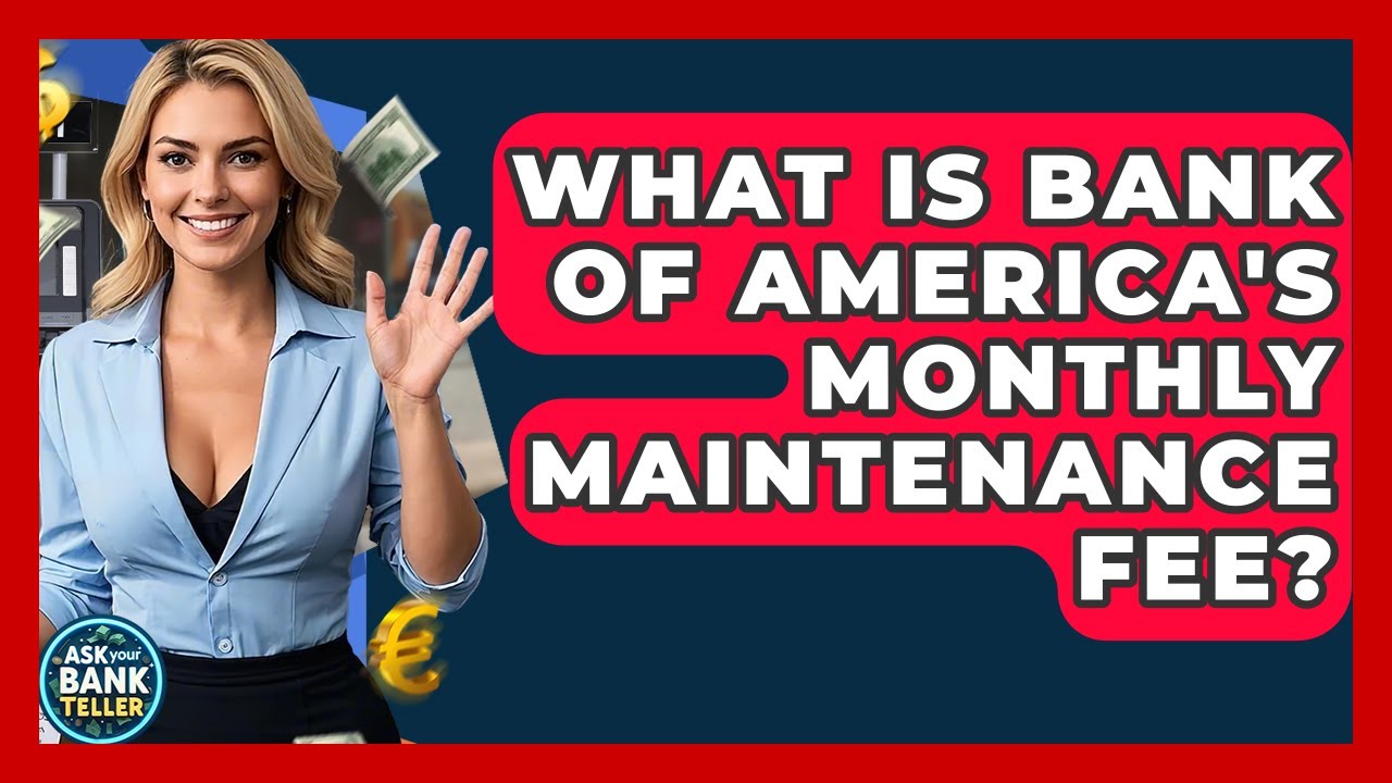 What Is Bank Of America's Monthly Maintenance Fee? - Ask Your Bank