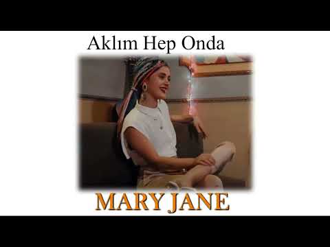 Mary Jane Aklım Hep Onda