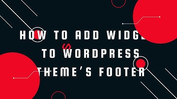 how to add footer widget in wordpress  | How to Add Widgets to WordPress Theme’s Footer