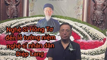 Nghệ Sĩ Hồng Tơ đến lễ tưởng niệm nghệ sĩ nhân dân Diệp Lang
