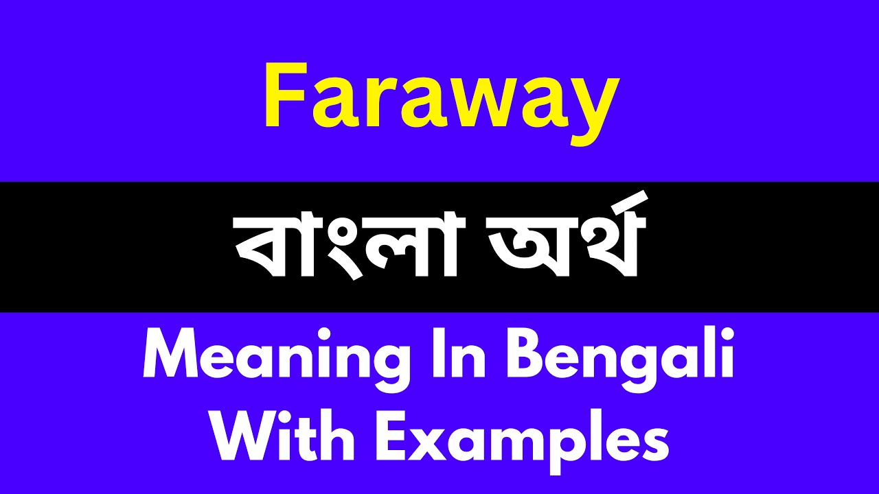 Faraway Meaning In Bengali Faraway faraway-meaning-in-bengali-faraway
