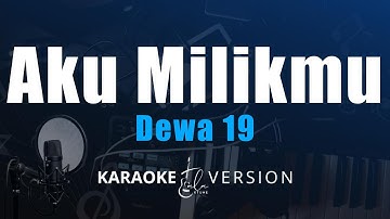 Dewa 19 - Aku Milikmu (Karaoke Version)