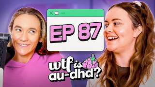 Why are we so mean to ourselves? Self talk before and after diagnosis | E87 | WTF is AuDHD? Podcast