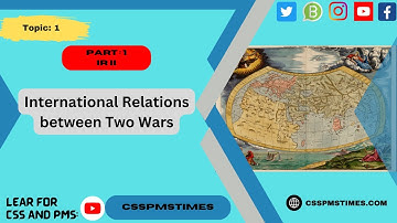 Topic : 1 | Part 1 | International Relations between Two Wars | International Relations (IR - II) |