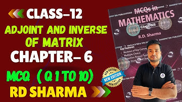 RD Sharma MCQs Class 12 Chapter 6 Adjoint and Inverse of Matrix MCQs Q 1-10 | RD Sharma Class 12 |