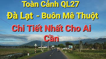 Toàn Cảnh QL.27  Đà Lạt Buôn Ma Thuột Chi Tiết - Keny MiLo