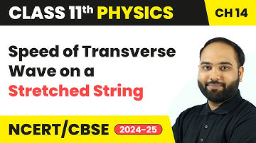Speed of Transverse Wave on a Stretched String - Waves | Class 11 Physics Chapter 14 | CBSE 2025-26