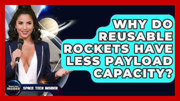 Why Do Reusable Rockets Have Less Payload Capacity? - Space Tech Insider