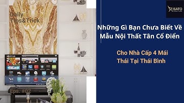 Những Gì Bạn Chưa Biết Về  Mẫu Nội Thất Tân Cổ Điển Cho Nhà Cấp 4 Mái Thái Tại Thái Bình