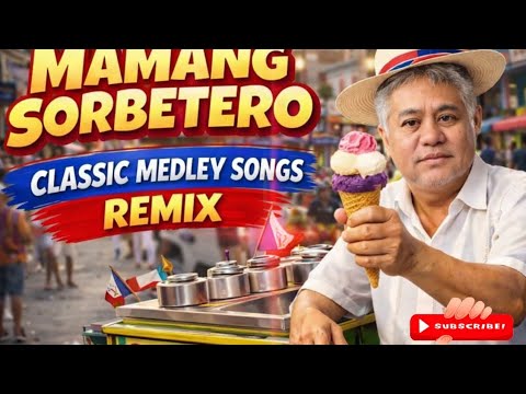 MAMANG SORBETERO CLASSIC MEDLEY SONGS #classicsongs #remix2026 #mamangsorbetero