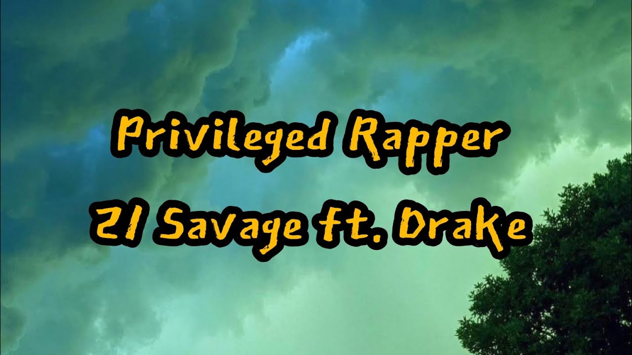21 Savage ft Drake: Privileged Rapper (Lyrics Video) - YouTube