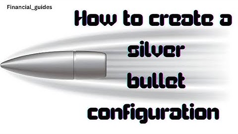 HOW TO MAKE A SILVER BULLET CONFIGURATION