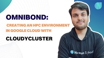 Omnibond: Creating an HPC Environment in Google Cloud with CloudyCluster Solution | Newton School