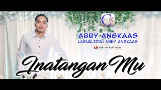 ABBY ANGKAAS~official audio&lyrics~INATANGAN MU