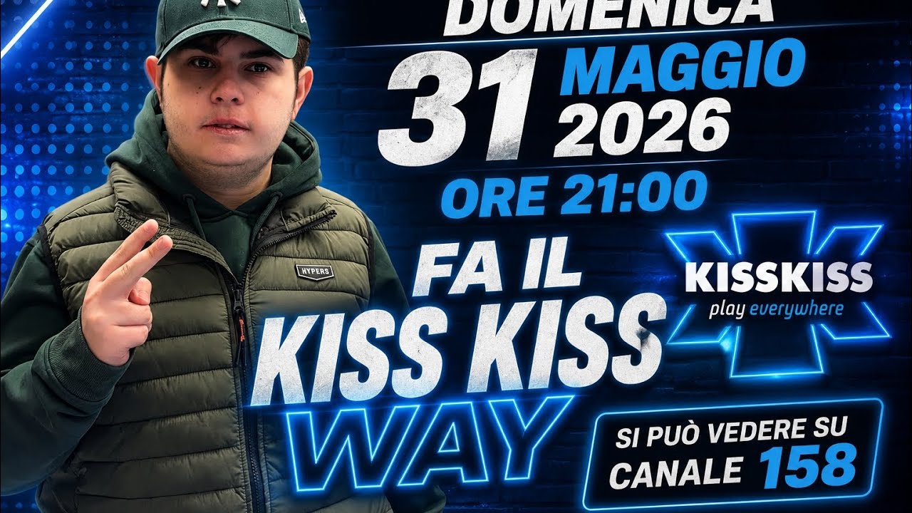 ANNUNCIO DOMENICA 31 MAGGIO 2026 ORE 21:00 FA IL KISS KISS WAY SI PUÒ ...