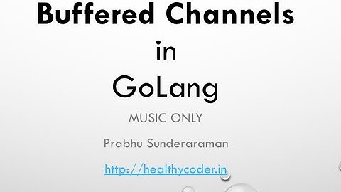 Buffered Channels in GoLang - Music Only