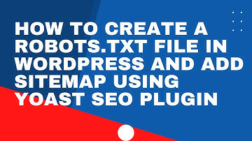 How to create a Robots.txt File in WordPress and Add Sitemap Using Yoast SEO Plugin