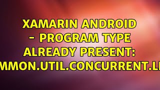 Xamarin Android - Program type already present: com.google.common.util.concurrent.ListenableFutur