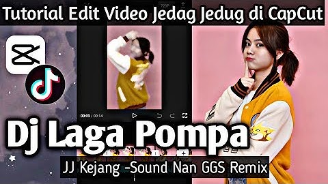 Tutorial Edit Video Jedag Jedug di CapCut DJ LAGA POMPA •NAN GGS REMIX•