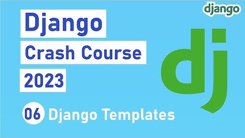 Django Crash Course 2023 - Templates in Django - #6