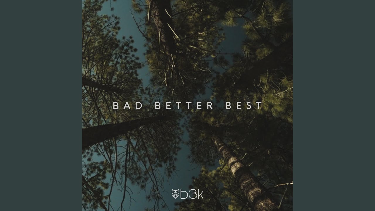 Watch Bad Better Best (feat. Sink) on YouTube Watch Bad Better Best (feat. Sink) on YouTube