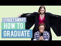 How To Graduate | StreetSmart