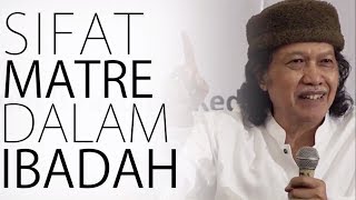 SIFAT MATRE Dalam IBADAH || Cak Nun 2017