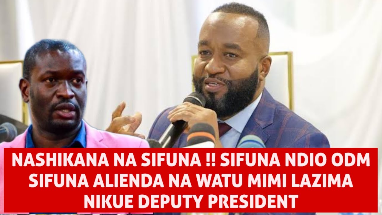 NASHIKANA NA SIFUNA !! SIFUNA NDIO ODM SIFUNA ALIENDA NA WATU MIMI LAZIMA NIKUE DEPUTY PRESIDENT