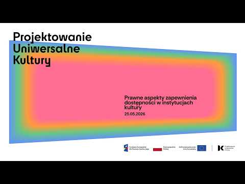 Projektowanie Uniwersalne Kultury –  Prawne aspekty zapewnienia dostępności