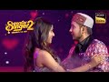 Arunita और Pawandeep ने किया Stage पर Couple Dance | Superstar Singer 2 | Full Episode