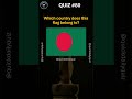 Identify the country from this flag! #GeographyTrivia #Bangladesh #Flags #Shorts #QuickDailyQuiz