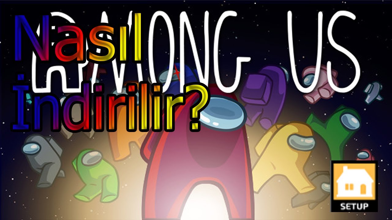 AMONG US NASIL İNDİRİLİR ? | İNDİRME VE FULL KURULUM