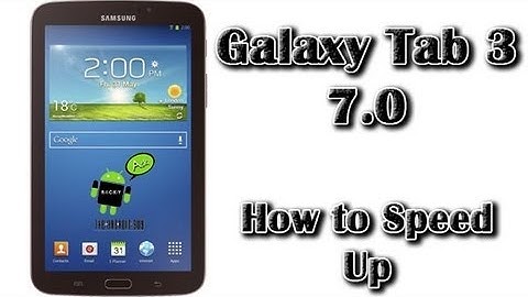 How to Speed Up the Galaxy Tab 3 7.0