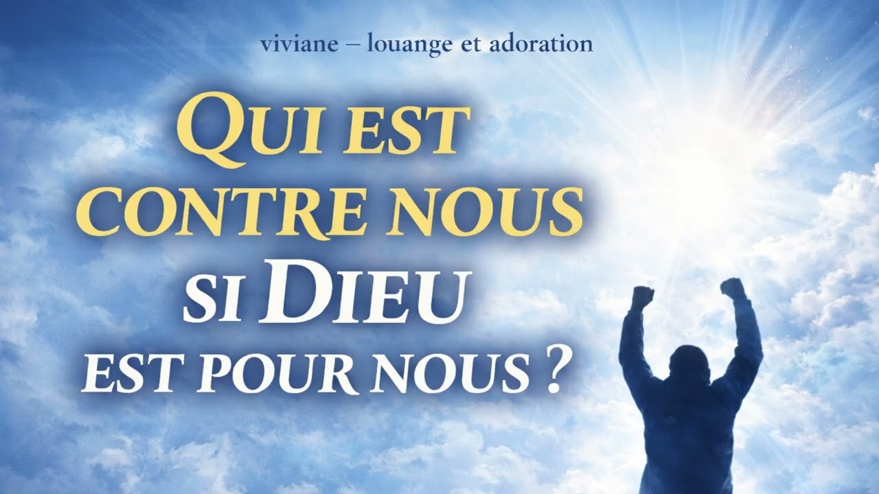Qui est contre nous si Dieu est pour nous ? - Louange et Adoration