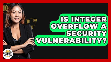 Is Integer Overflow A Security Vulnerability? - CryptoBasics360.com