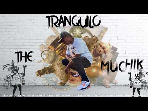 TRANQUILO - "The Muchik"