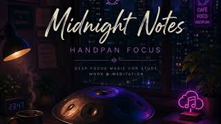Midnight Notes Handpan Focus Deep Focus Music For Studying, Work Meditation