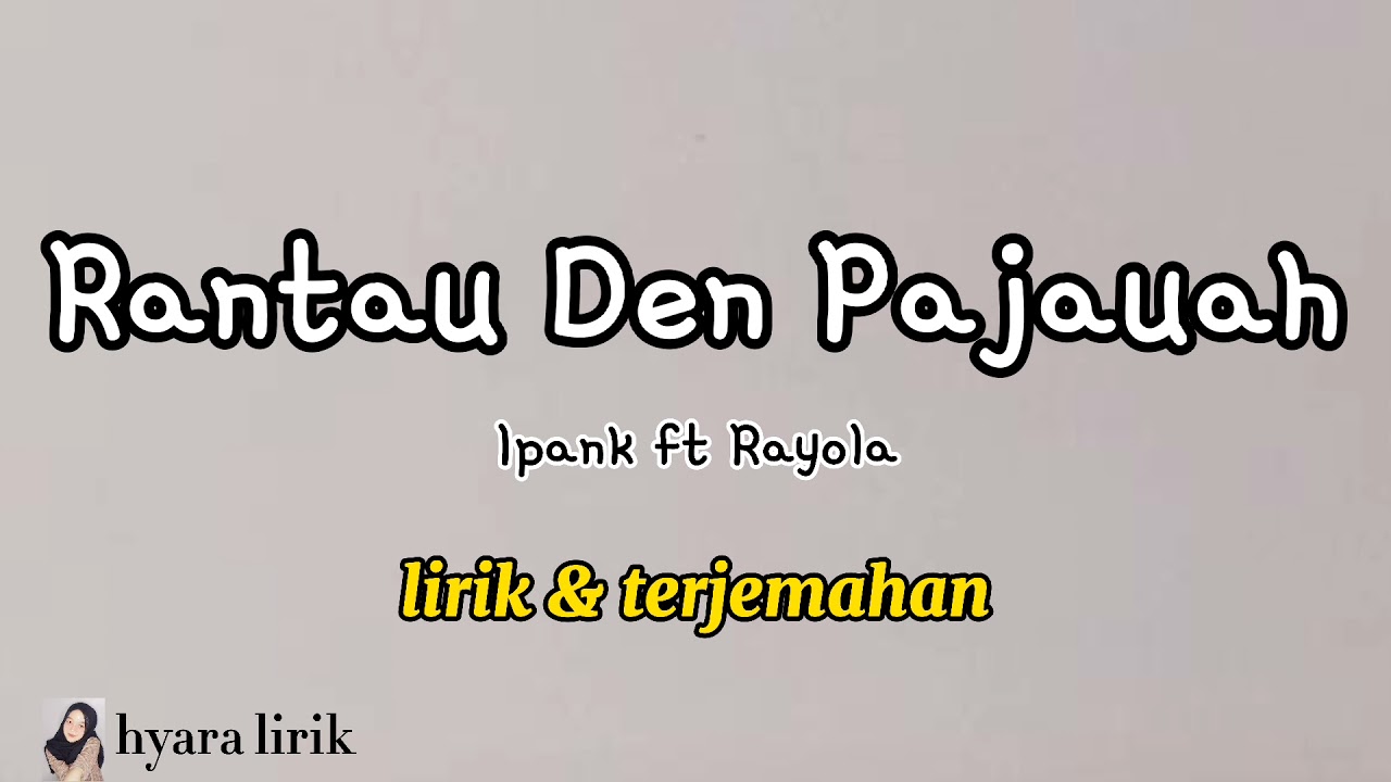 LIRIK LAGU & TERJEMAHAN|| RANTAU DEN PAJAUAH || Ipank Ft Rayola