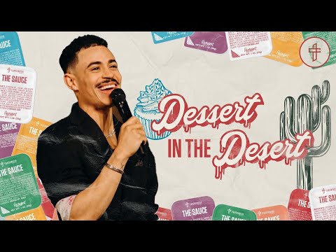 Dessert In The Desert // You Can’t Take That To The Desert // The Sauce (Part 1) // Charles Metcalf