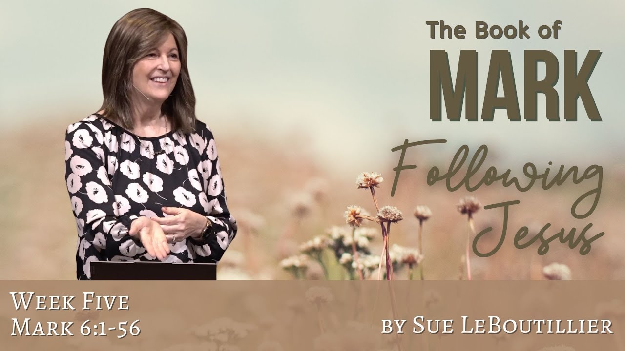 Mark 6:1-56 • Jesus brings Peace and Courage • Week 5 • Women of the Word