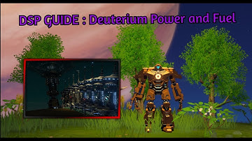 Dyson Sphere Program Guide - Deuterium Power & Fuel